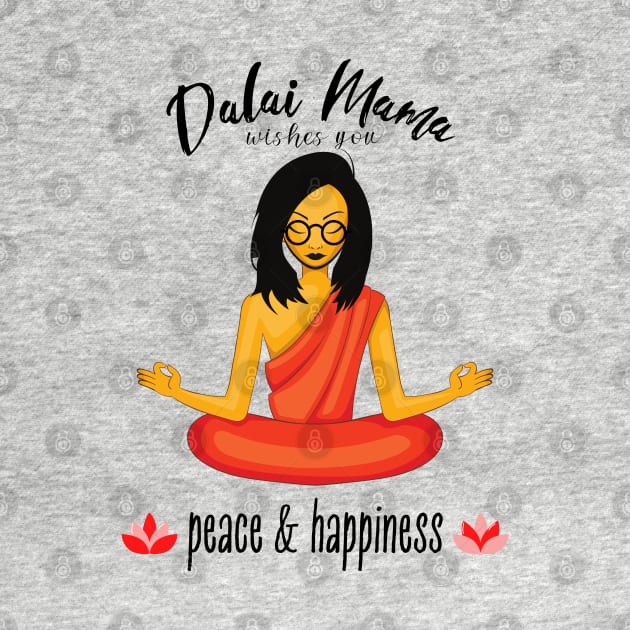 Dalai Mama wishes you Peace and Happiness by Blended Designs